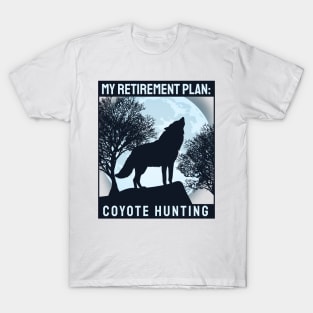 'Coyote Hunting Retirement Plan' Awesome Hunting Gift T-Shirt